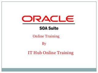 Online Training
By
IT Hub Online Training
 