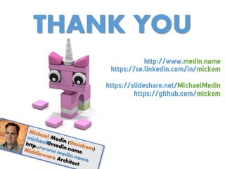 THANK YOU
https://se.linkedin.com/in/mickem
http://www.medin.name
https://slideshare.net/MichaelMedin
https://github.com/mickem
 