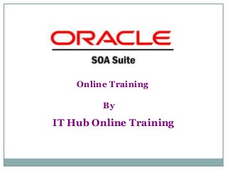 Online Training
By
IT Hub Online Training
 