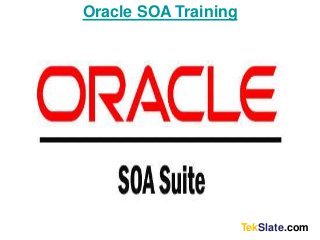 TekSlate.com
Oracle SOA Training
 