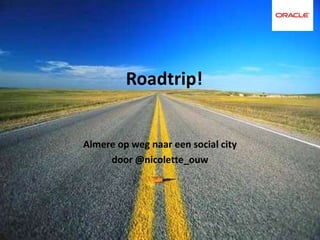 Roadtrip!


Almere op weg naar een social city
     door @nicolette_ouw
 