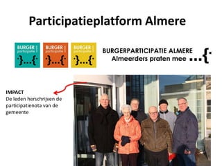 Participatieplatform Almereu




IMPACT
De leden herschrijven de
participatienota van de
gemeente
 