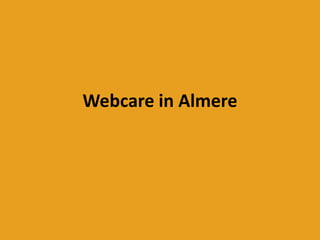 Webcare in Almere
 