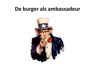 De burger als ambassadeur
 
