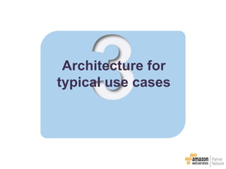 Architecture for
typical use cases
 