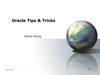 Oracle Tips & Tricks  Feb 10, 2011 Shane Zhang 