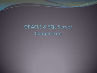 ORACLE & SQL Server Comparison 