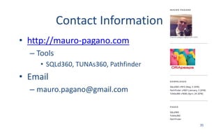 Contact	Information
• http://mauro-pagano.com
– Tools
• SQLd360,	TUNAs360,	Pathfinder
• Email
– mauro.pagano@gmail.com
35
 
