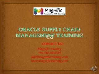 CONACT UC:
Magnific training
+91-9052666559
info@magnifictraining.com
www.magnifictraining.com

 