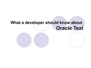 What a developer should know about  Oracle Text 