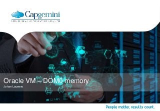Oracle VM – DOM0 memory
Johan Louwers
 