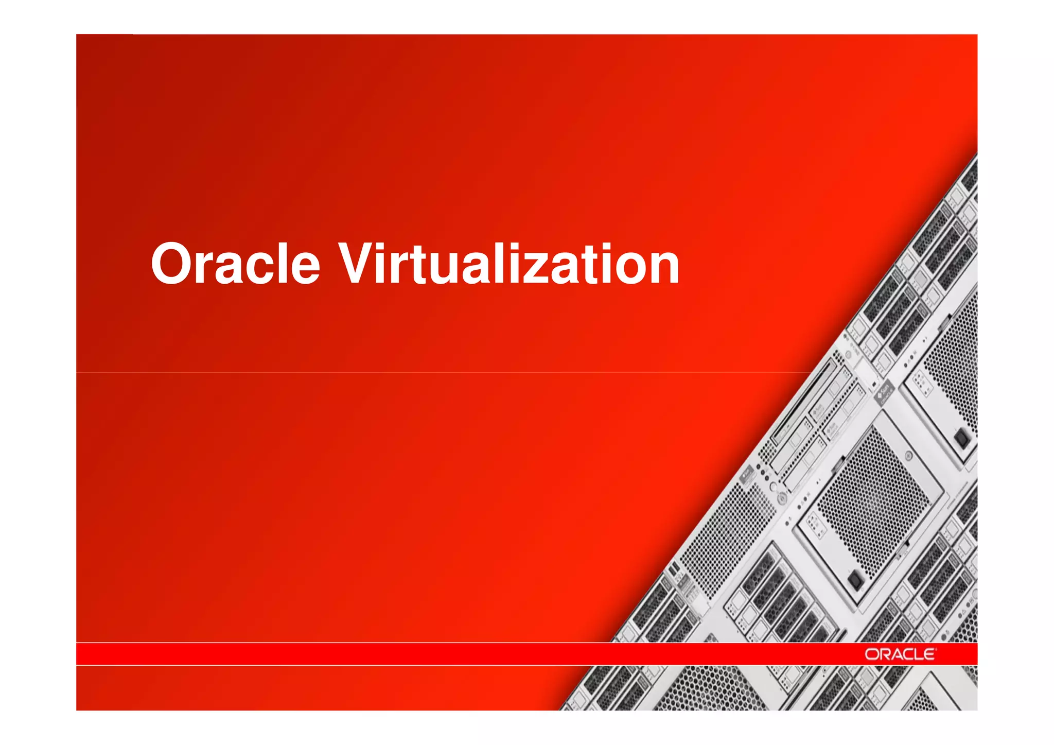 Oracle Virtualization
 