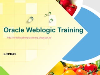 L/O/G/O
Oracle Weblogic Training
http://oracleweblogictraining.blogspot.in/
 