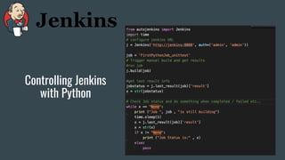 Controlling Jenkins
with Python
 