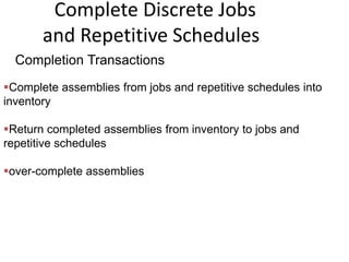Complete Discrete Jobs
and Repetitive Schedules
Completion Transactions
Complete assemblies from jobs and repetitive sche...