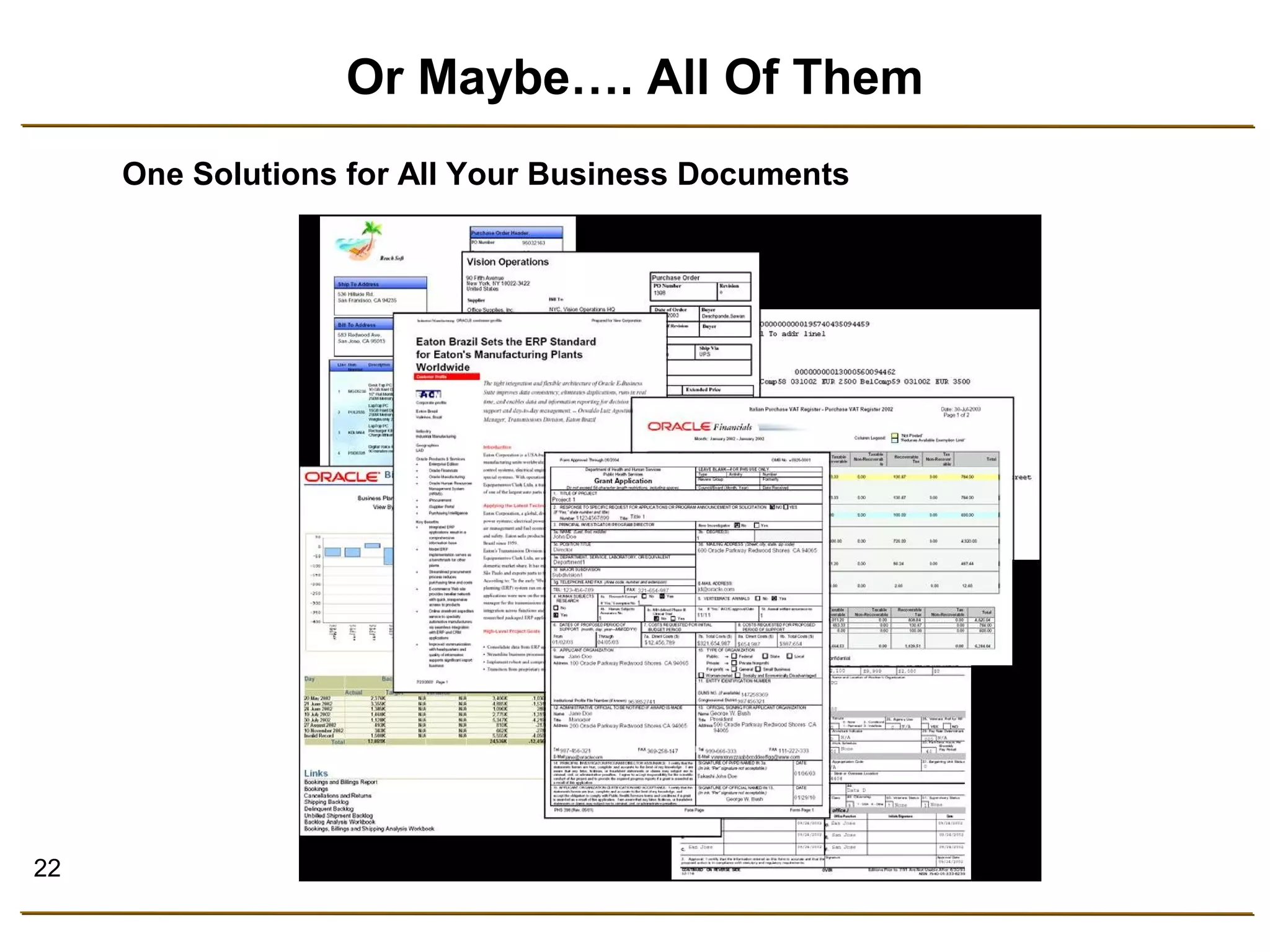 22 
Or Maybe…. All Of Them 
One Solutions for All Your Business Documents 
 