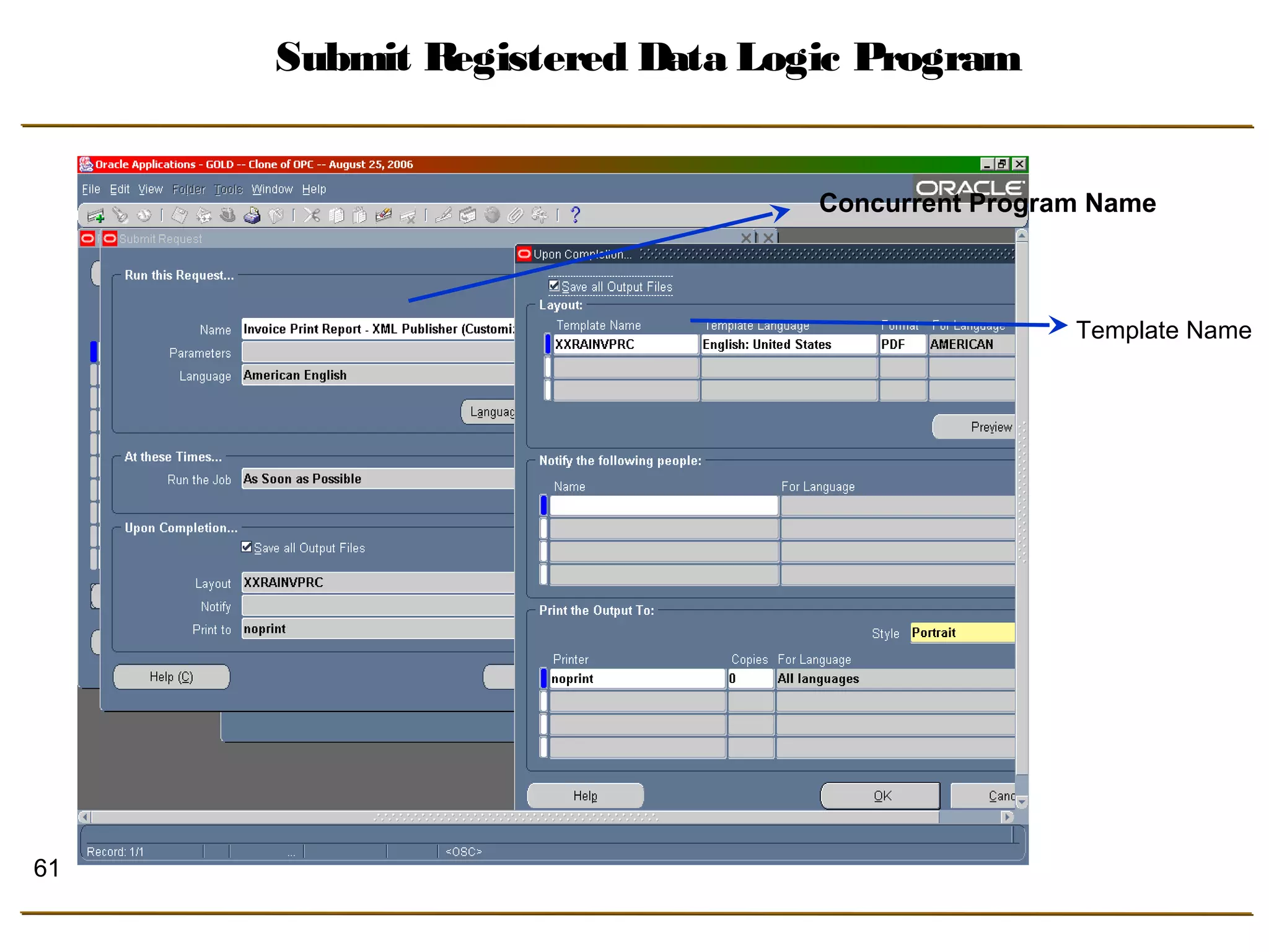 61 
Submit Registered Data Logic Program 
Concurrent Program Name 
Template Name 
 