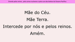 Orando pelos reinos , pela usinas nucleares e pela cura das baleias do Oceano Pacífico.
Mãe do Céu.
Mãe Terra.
Intercede por nós e pelos reinos.
Amém.
 