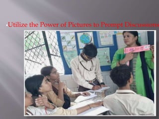 Utilize the Power of Pictures to Prompt Discussions
 