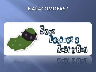 E AÍ #COMOFAS?
 