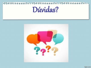 Dúvidas? 
