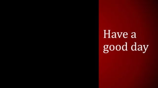 Have a
good day
 