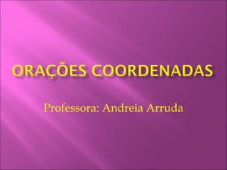 Professora: Andreia Arruda 