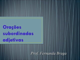 Prof. Fernanda BragaProf. Fernanda Braga
 