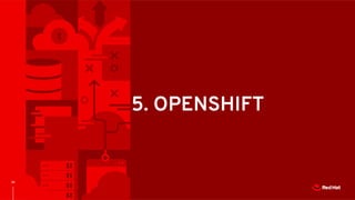 29
5. OPENSHIFT
 