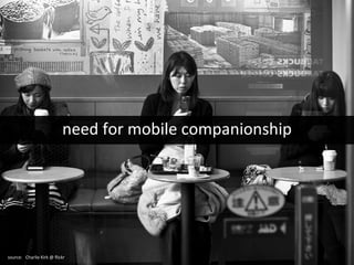need for mobile companionship source:  Charlie Kirk @ flickr 
