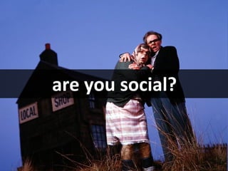are you social? 