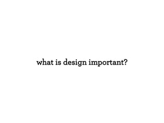 what is design important?