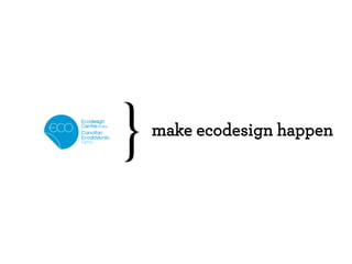 make ecodesign happen