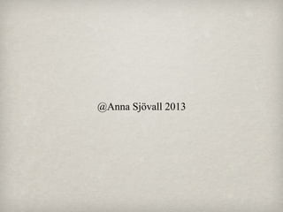 @Anna Sjövall 2013

 