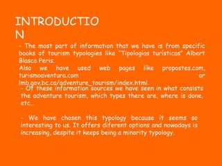 INTRODUCTION - The most part of information that we have is from specific books of tourism typologies like “Tipologías tur...