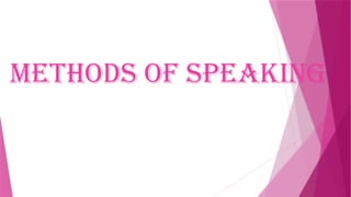 Methods of Speaking
 