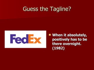 Guess the Tagline? When it absolutely, positively has to be there overnight. (1982) 