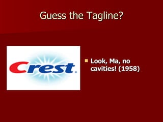 Guess the Tagline? Look, Ma, no cavities! (1958) 