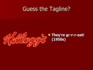 Guess the Tagline? They’re gr-r-r-eat! (1950s) 