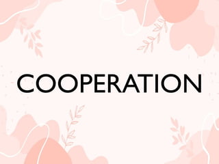 COOPERATION
COOPERATION
 