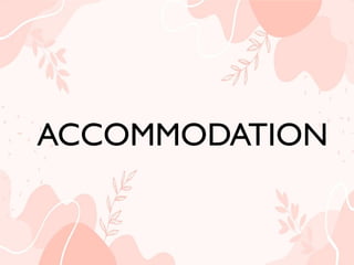 ACCOMMODATION
ACCOMMODATION
 