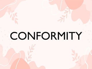 CONFORMITY
CONFORMITY
 