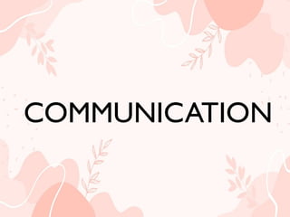 COMMUNICATION
COMMUNICATION
 