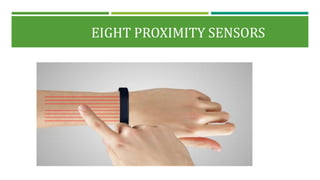 Eight proximity sensors
EIGHT PROXIMITY SENSORS
 