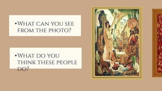 •What can you see
from the photo?
•What do you
think these people
do?
 