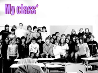 My class* 