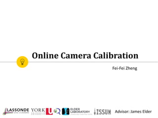 Online Camera Calibration
Fei-Fei Zheng
Advisor: James Elder
 