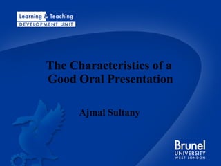 The Characteristics of a  Good Oral Presentation Ajmal Sultany 