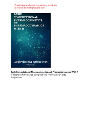 Basic Computational Pharmacokinetics and Pharmacodynamics With R
Independently Published, Computational Pharmacology, 2025
Emily Carter
 