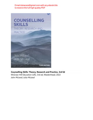 Counselling Skills: Theory, Research and Practice, 3rd Ed
McGraw-Hill Education (UK), 3rd ed, Maidenhead, 2022
John McLeod; Julia McLeod
 